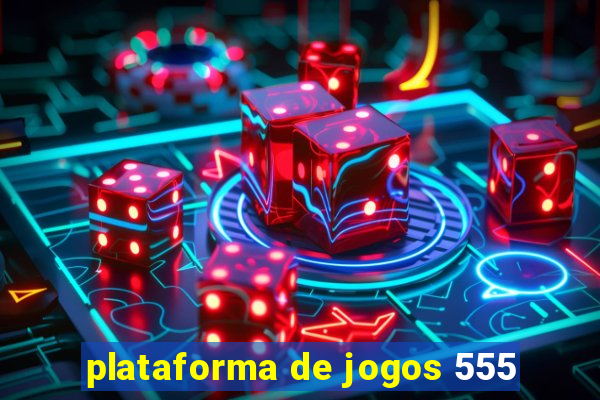 plataforma de jogos 555